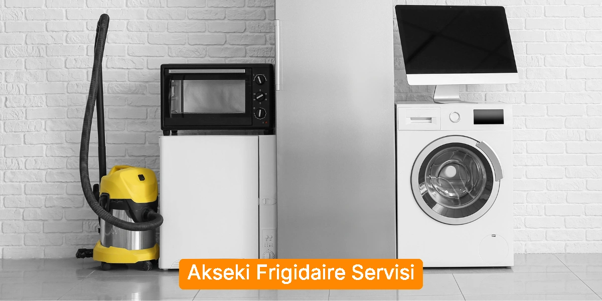 Akseki Frigidaire Servisi