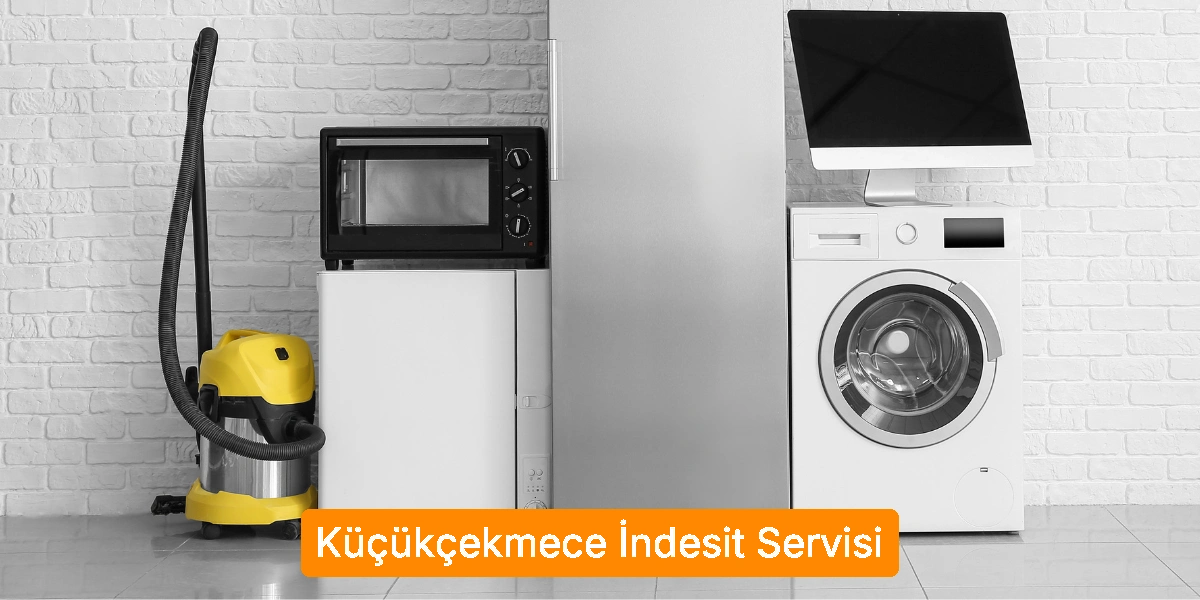 Küçükçekmece İndesit Servisi